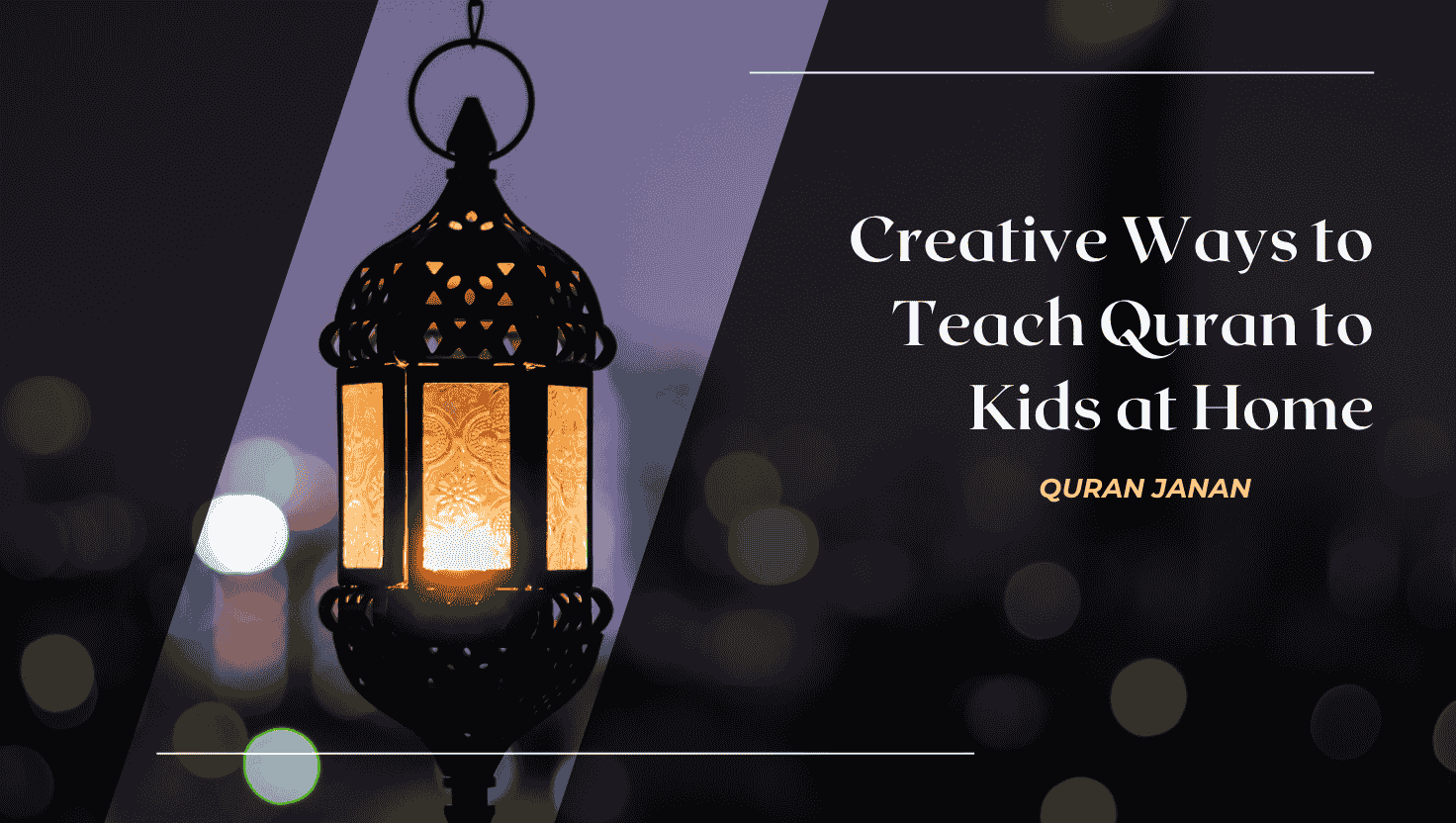 Creative Ways to Teach Quran to Kids at Home