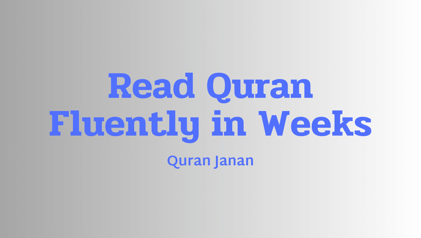 Read Quran Fluently in Weeks – Online Quran Fluency Program