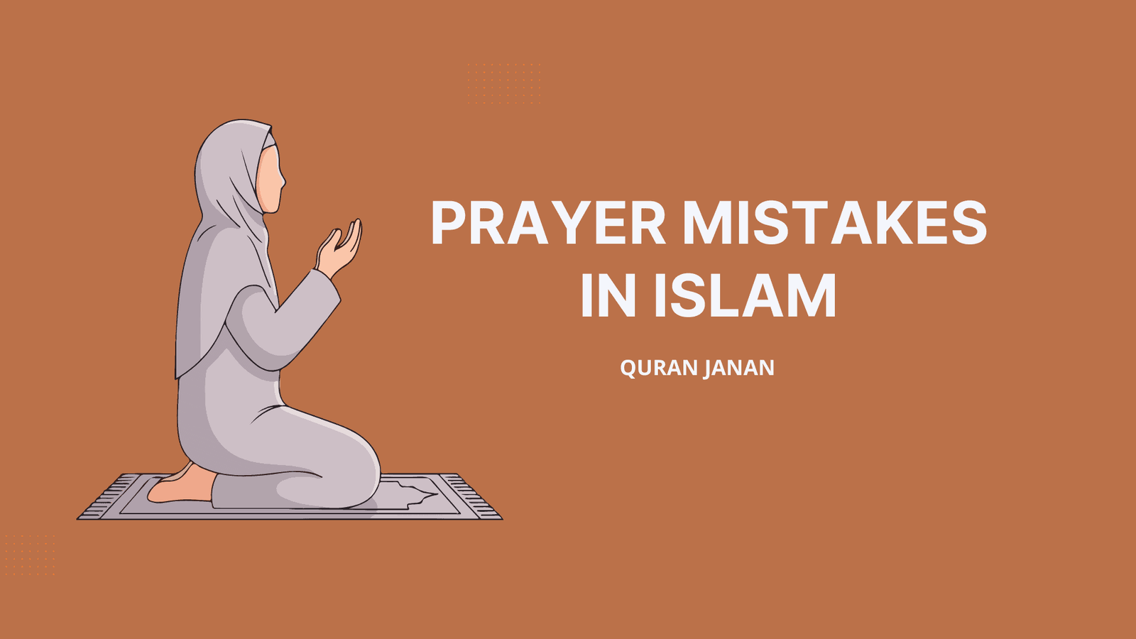 Prayer Mistakes in Islam – Common Mistakes in Prayer and How to Correct Them