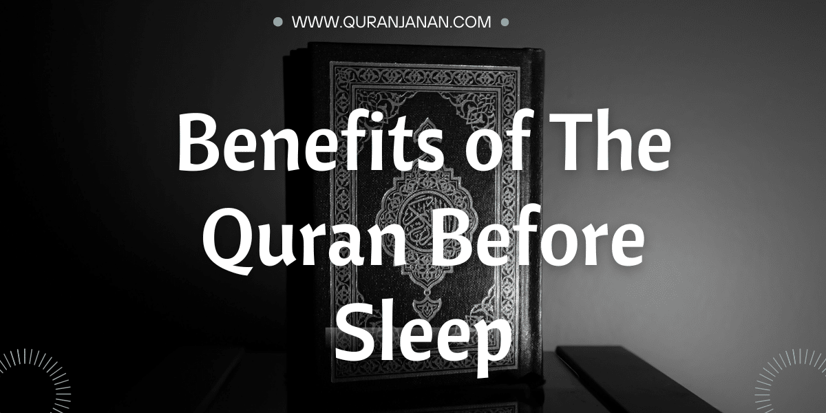 Benefits of The Quran Before Sleep