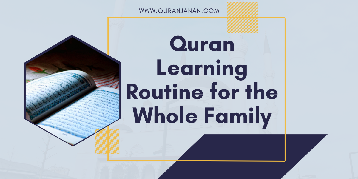 Quran Learning Routine for the Whole Family