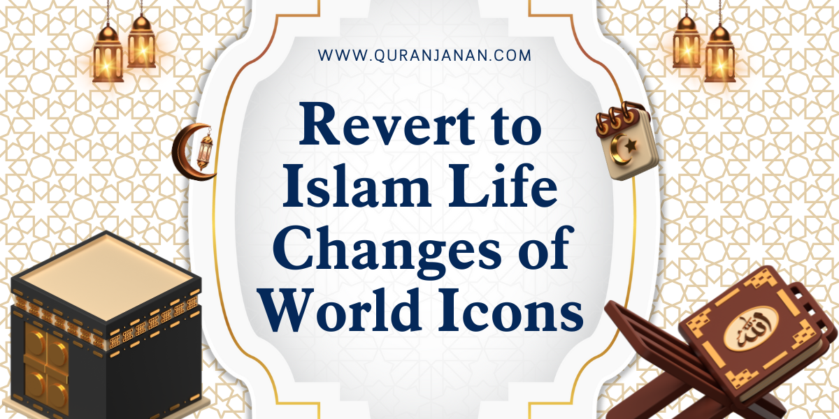 Revert to Islam – True Life Changes of World Icons