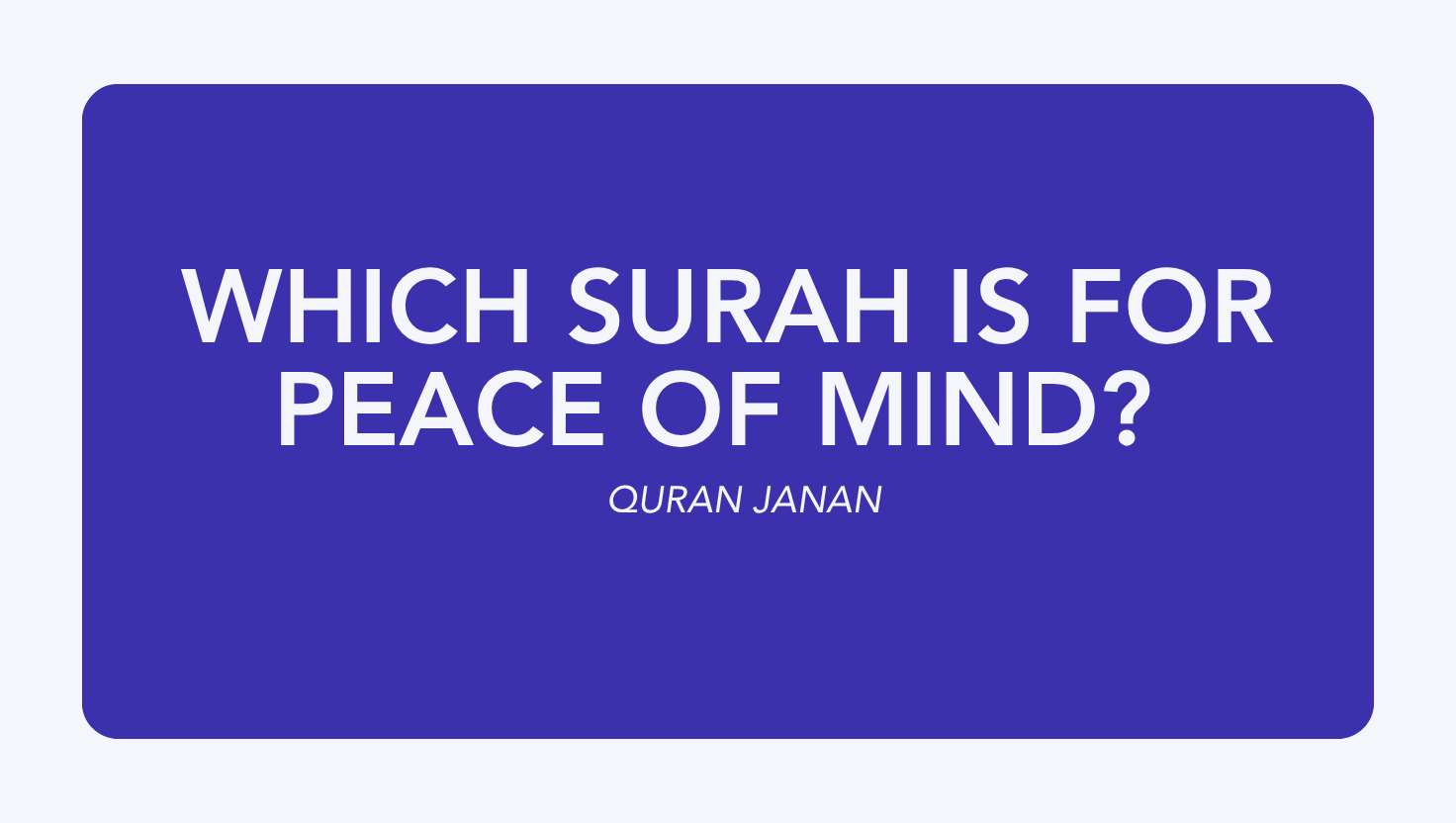 Which Surah is for Peace of Mind?