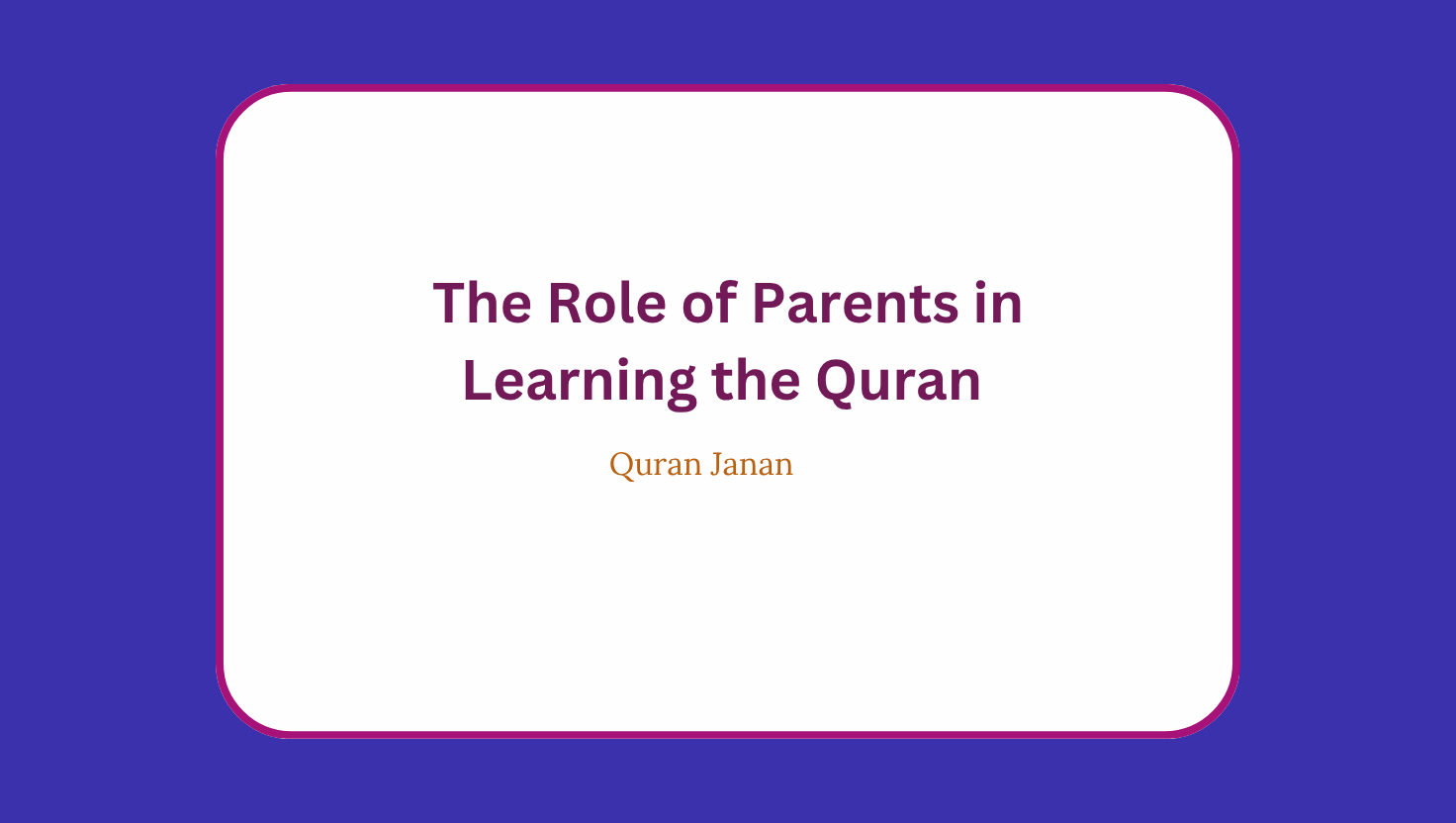 The Role of Parents in Learning the Quran