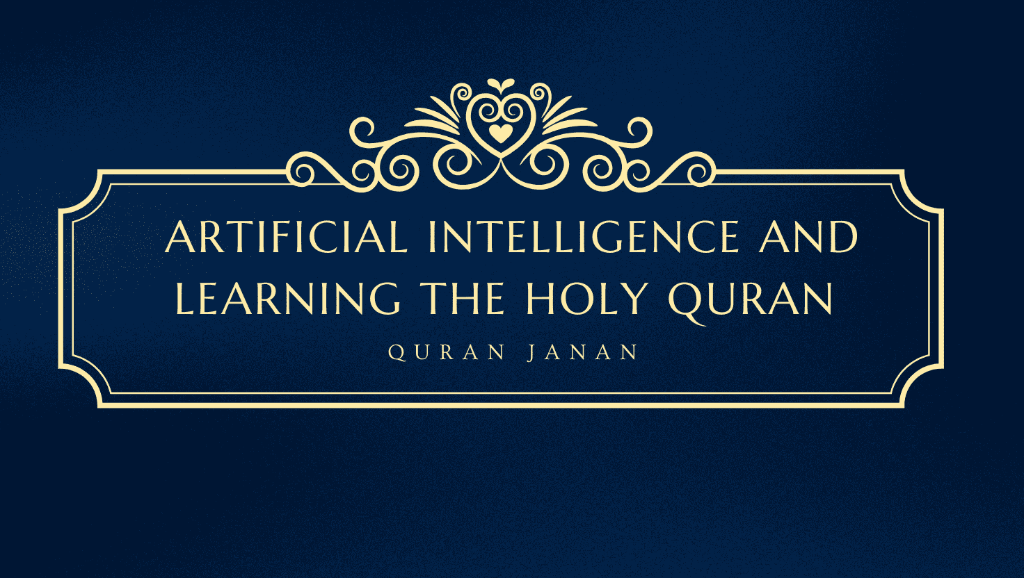 Artificial Intelligence and Learning the Holy Quran