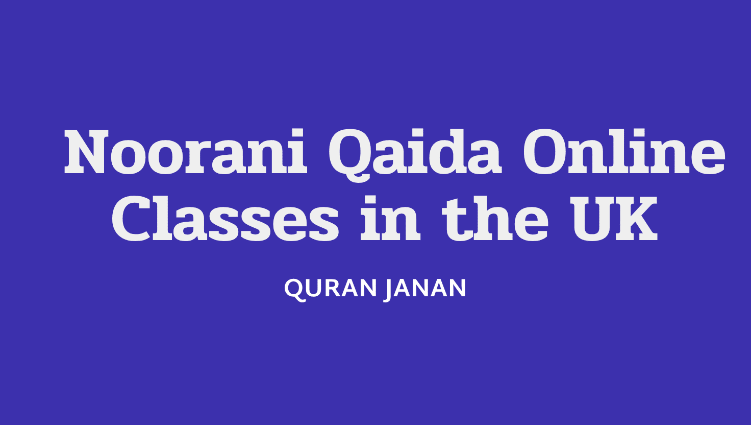 Noorani Qaida Online Classes in the UK – Start Learning Quran from Zero