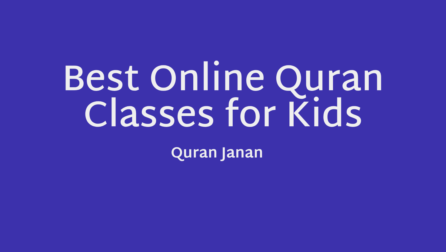 Best Online Quran Classes for Kids: The Complete Parent's Guide (2026)