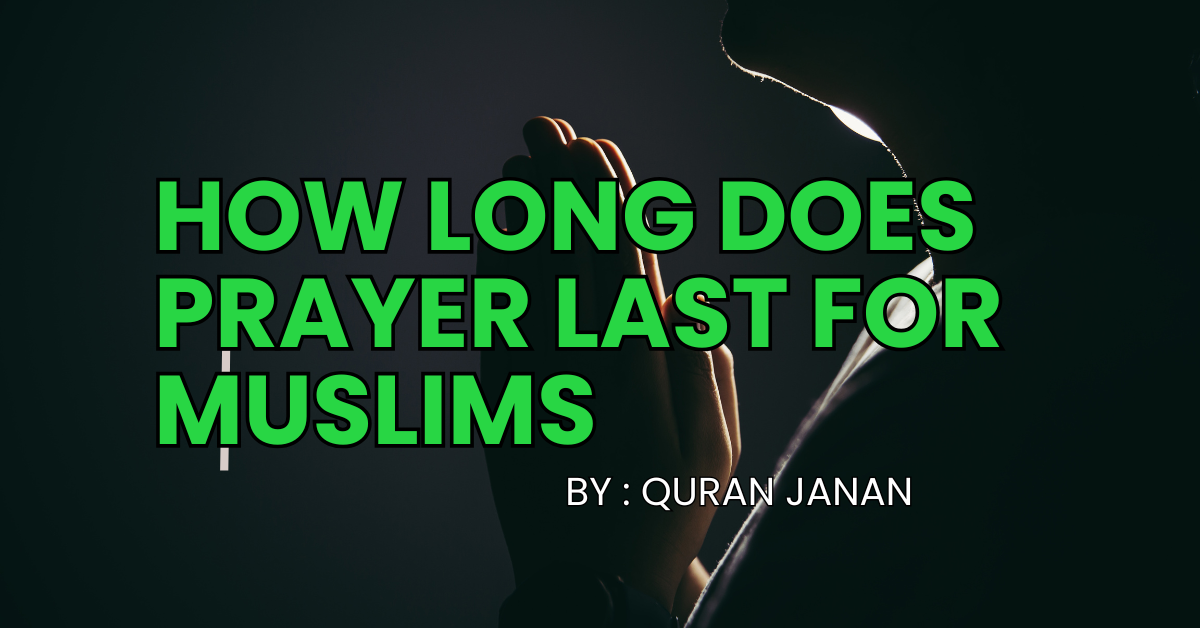 How Long Does Prayer Last for Muslims