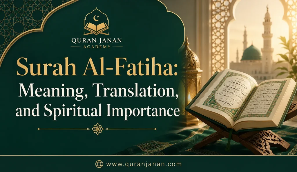 Surah Al-Fatiha Meaning, Translation, and Spiritual Importance