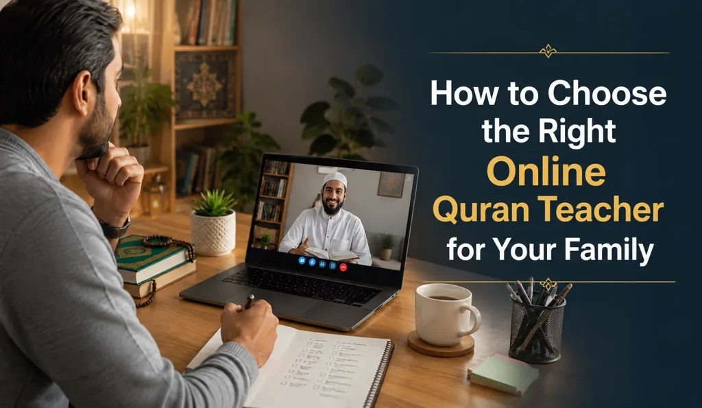 How to Choose the Right Online Quran Teacher for Your Family