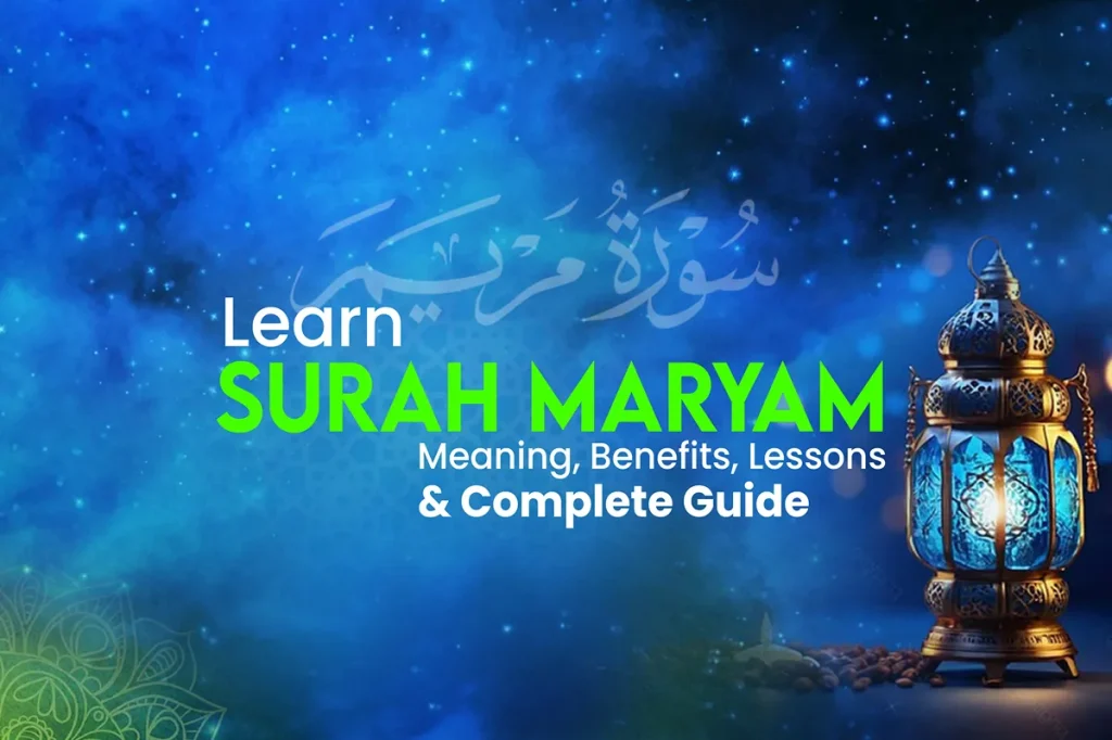surah maryam meaning benefits lessons and complete guide